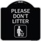 Signmission Designer Series-Please Dont Litter, Black & Silver Heavy-Gauge Aluminum, 18" x 18", BS-1818-9936 A-DES-BS-1818-9936 - alternate 1